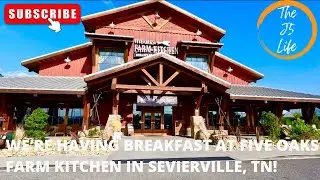 We’re Having Breakfast At Five Oaks Farm Kitchen In Sevierville, TN!