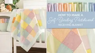 How to Make a Self-Binding Patchwork Receiving Blanket | Shabby Fabrics