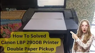 Canon LBP 2900B Printer Double Paper Pickup Problem Fix | 