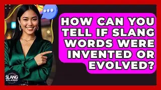 How Can You Tell If Slang Words Were Invented Or Evolved? - SlangXplained