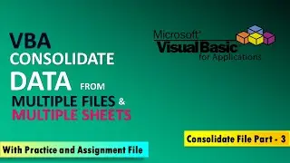 CONSOLIDATE DATA FROM MULTIPLE FILES & MULTIPLE SHEETS IN VBA | PART - 3 