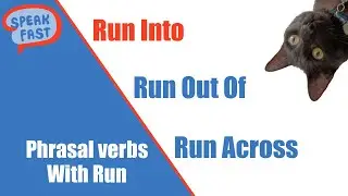 Los Phrasal Verbs más usuales con RUN: Run Into, Run Out of, Run Away