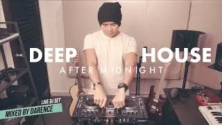 Deep House After Midnight | Deep, Minimal, Melodic, Progressive | Live Mixed By Darence