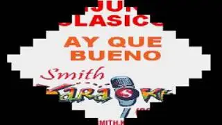 CONJUNTO CLÁSICO AY QUE BUENO SMITH KARAOKE (EL SUPER KARAOKE)