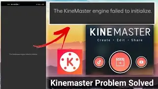 Kinemaster Engine Failed Problem Hindi || Kinemaster engine failed to initialize