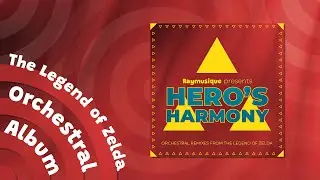 The Legend of Zelda Orchestral Album | Hero's Harmony