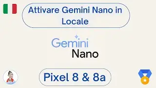 Gemini Nano in Locale su Pixel 8 e Pixel 8a in ITALIANO