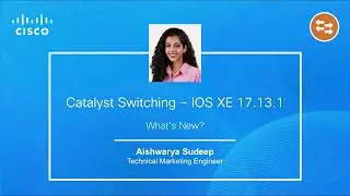 IOS XE 17.13.1 Catalyst 9000 Switching Updates