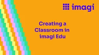 Creating a Classroom in imagi Edu