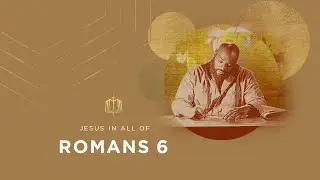 Romans 6 | Dead to Sin, Alive to God | Bible Study