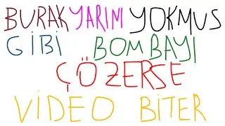 BURAK YARINI YOKMUŞ GİBİ BOMBAYI ÇÖZERSE VİDEO BİTER