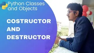 Constructor and Destructor in Python | Python Classes and Objects