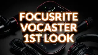 Focusrite Vocaster 1st Look