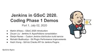Jenkins GSoC 2020 Coding Phase I Demos - Part 1 (Jul 02, 2020)