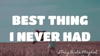 BEST THING I NEVER HAD - BEYONCE |LYRICS