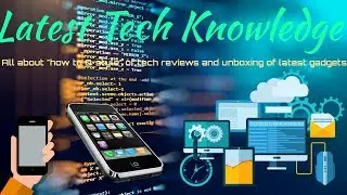 Channel Trailer | latest tech knowledge