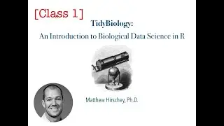 Tidybiology: Introduction to Biological Data Science in R - Fall 2019 - Class01