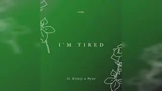 sam. - I'm Tired (ft. Krissy x Nyze)