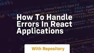 how to handle errors in react applications