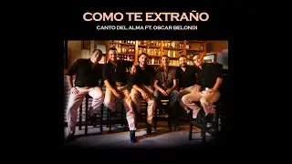 Canto Del Alma Ft. Oscar Belondi La Repandilla - Como Te Extraño