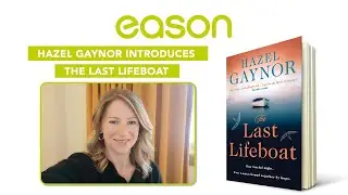 Hazel Gaynor Introduces The Last Lifeboat