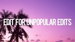 Gift for Unpopular Edits [ Speed Edit ]