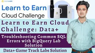Troubleshooting Common SQL Errors With BigQuery Solution | Troubleshooting SQL Errors Qwiklabs 