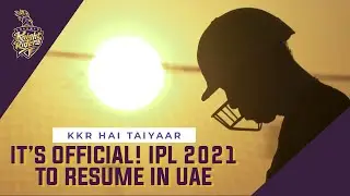 It’s official! IPL 2021 to resume in UAE | KKR Hai Taiyaar