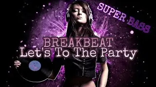 BREAKBEAT 2019 SUPER BASS PALING ENAK DI DENGAR...