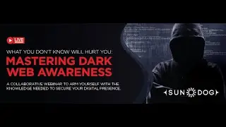 What You Don't Know Will Hurt You:  Mastering Dark Web Awareness