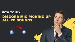 How to Fix Discord Mic Picking Up All PC Sounds – Stop Echo & Game Audio [2026]