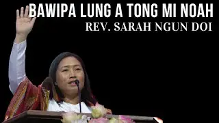 Rev. Sarah Ngun Doi Fam - BAWIPA LUNG A TONG MI NOAH - Part 1 (Genesis 6:7)