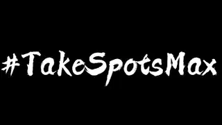 #TakeSpotsMax