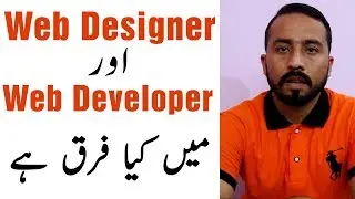 Difference Between Web designer and Web developer|Complete Explanation in Urdu/Hindi