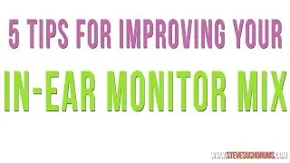 TOP 5 IN-EAR MONITOR MIXING TIPS!