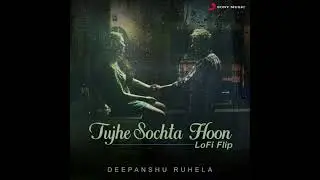 Tuhje Sochta Hoon - Lofi Filp