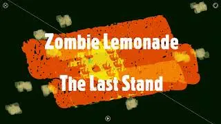 Zombie Lemonade: The Last Stand (Devlog #undefined)