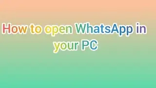 How to open whatsapp in PC