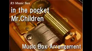 in the pocket/Mr.Children [Music Box]