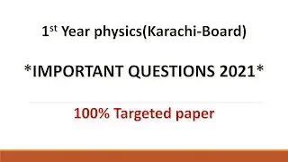1st year physics IMPORTANT QUESTIONS 2021 (Karachi board)