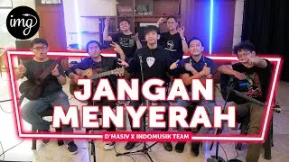Jangan Menyerah - D'Masiv Ft. IndomusikTEAM 