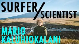 SURFER // SCIENTIST - Mario Kaluhiokalani