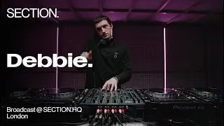 Debbie. | Techno DJ Set | SECTION. Week 4 | London | May 2025