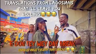 Street Vox Pop : E DON TEY WEY DAY BREAK / Hilariously Funny English Translations 😂😂