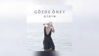 Gözde Öney - Gidin