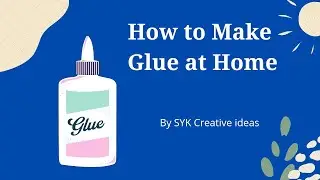 How to Make Glue At Home - Complete Guide