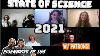 Eigenbros ep 146 - State of Science and Technology 2021 (w/ patreon members)