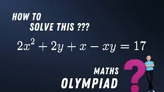 Math olympiad question | How to find x and y | 2x^2 +2y+x-xy=17, Algebra equation solving