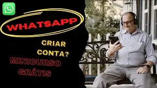 Como criar conta no WhatsApp? - aula 03 │Minicurso gratuito de WhatsApp