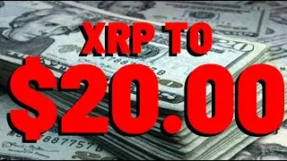 XRP: $20.00 Doesn't Seem So Unrealistic Anymore, DOES IT?!